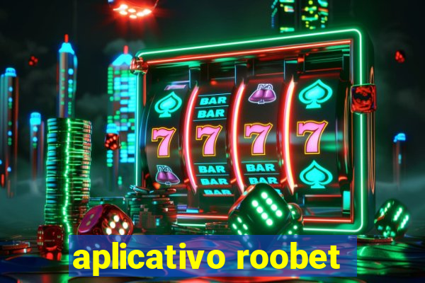 aplicativo roobet